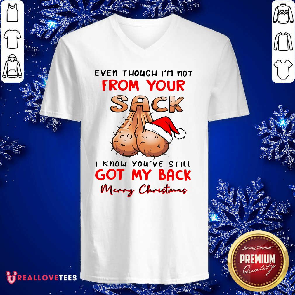 pro-even-though-im-not-from-your-sack-i-know-you-are-still-got-my-back-merry-christmas-v-neck.jpg