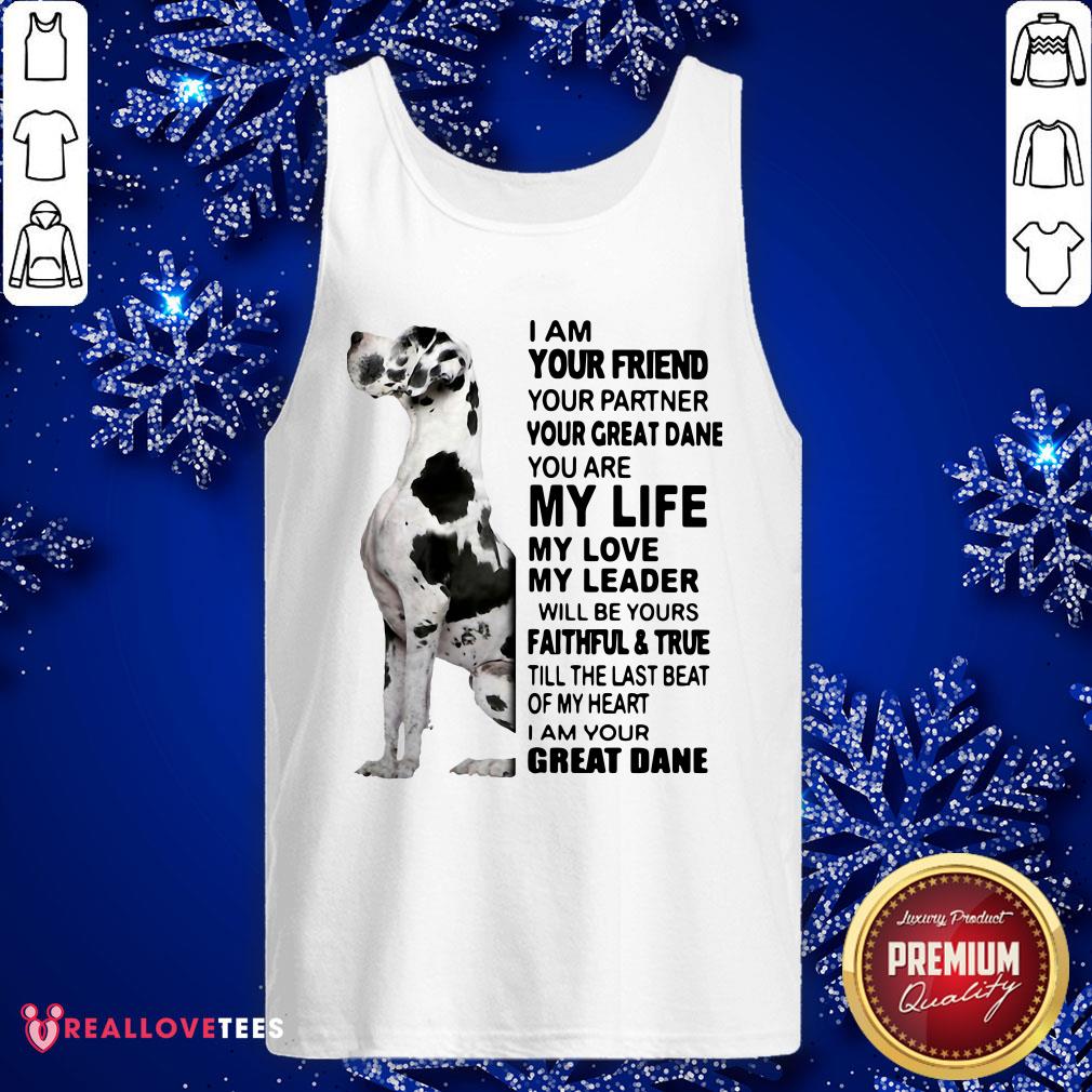 pro-i-am-your-friend-your-partner-your-great-dane-you-are-my-life-my-love-my-leader-tank-top.jpg