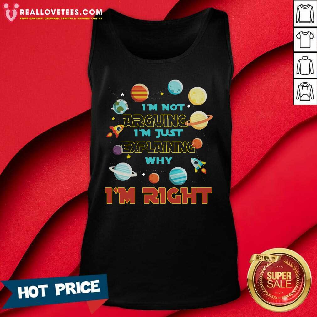 Pro I’m Not Arguing Im Just Explaining Why Im Right Shirt