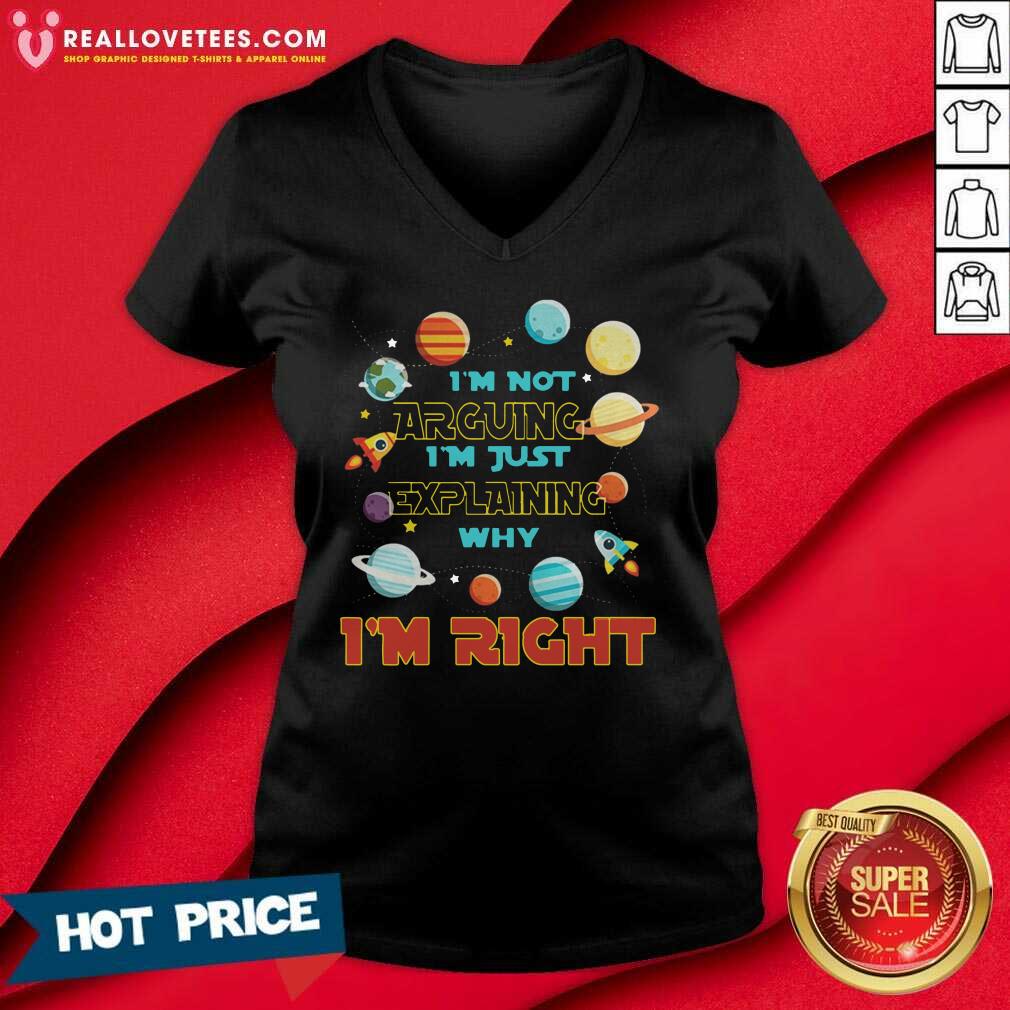 Pro I’m Not Arguing Im Just Explaining Why Im Right Shirt