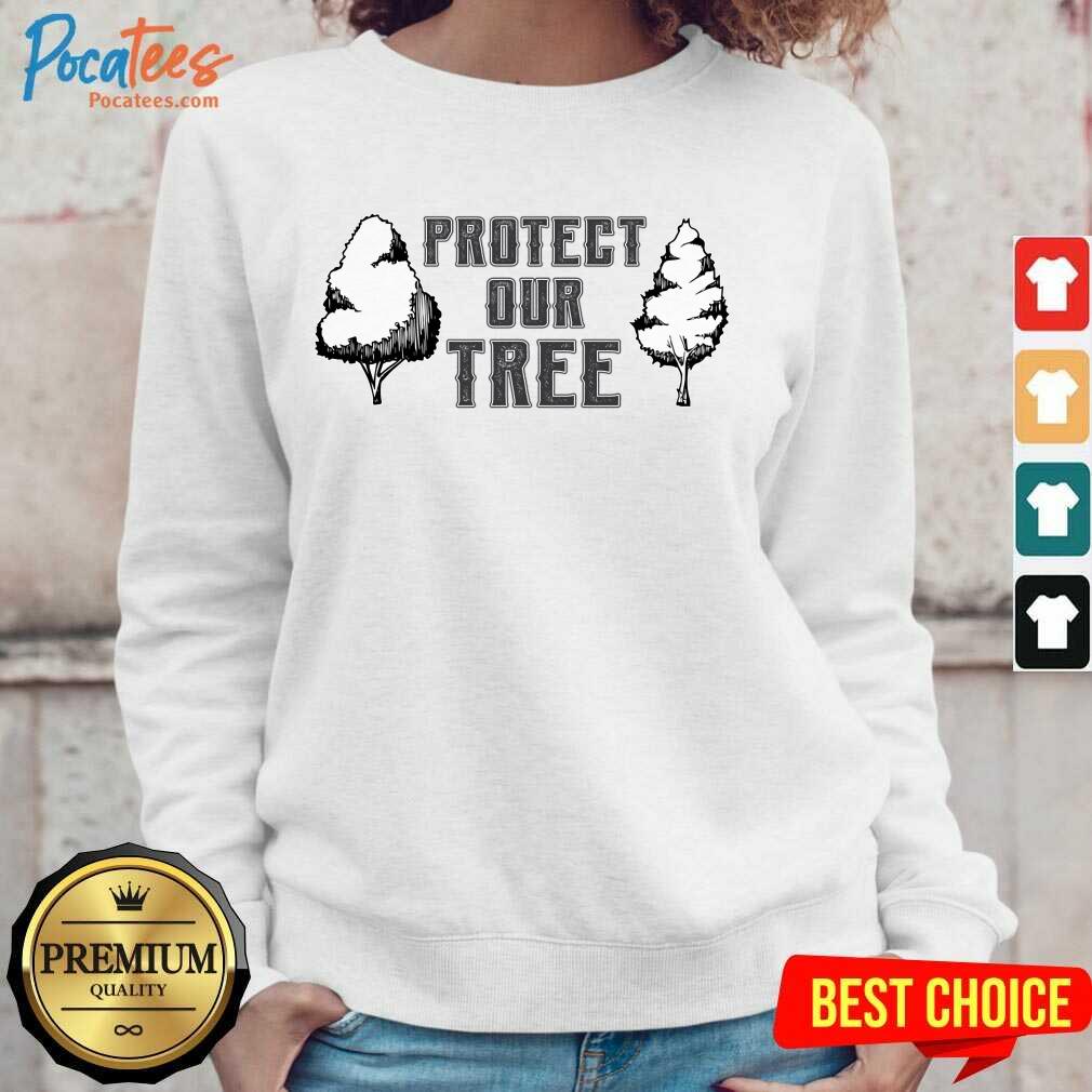 Protect Our Tree Earth Day Shirt