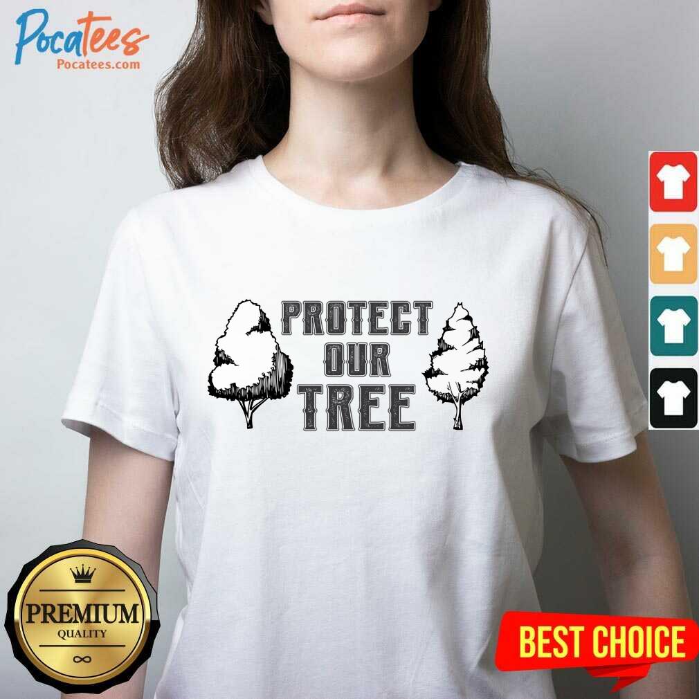 Protect Our Tree Earth Day Shirt