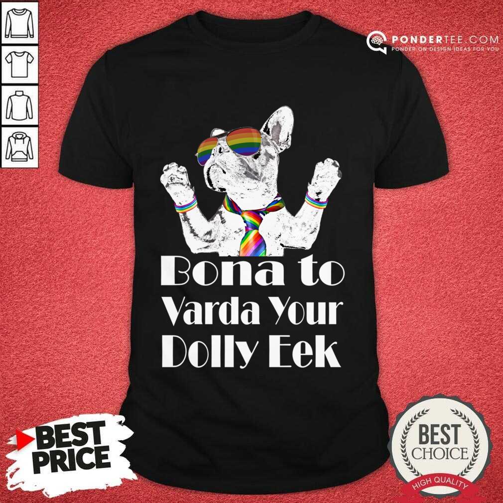 Pug Dog LGBT Bona To Varda Your Dolly Eek Shirt