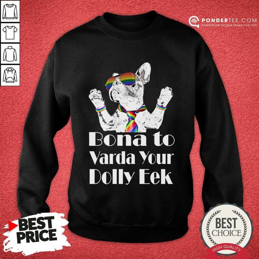 Pug Dog LGBT Bona To Varda Your Dolly Eek Shirt