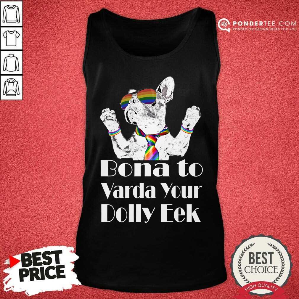 Pug Dog LGBT Bona To Varda Your Dolly Eek Shirt