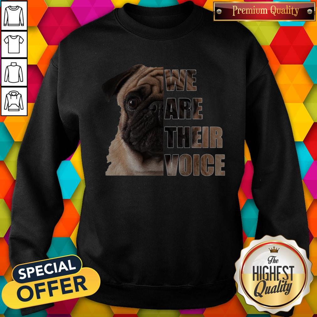 Pug Dog We Are Their Voice Shirt