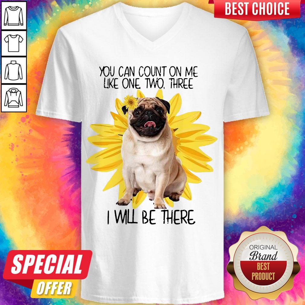 Pug Dog You Can Count On Me Like One Two Three I Will Be There Shirt