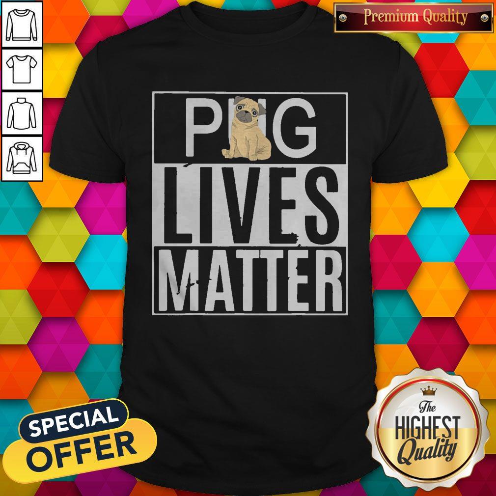 Pug Lives Matter Dog Shirt