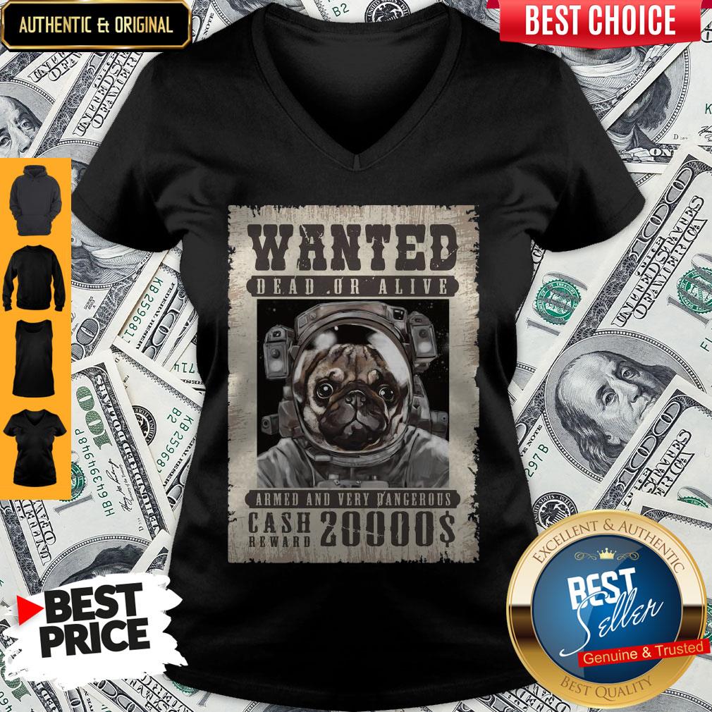 Pug Wanted Dead Or Alive Armed And Very Dangerous Cash Reward 20000$ Shirt