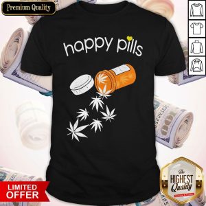 Good Weed Happy Pills Shirt