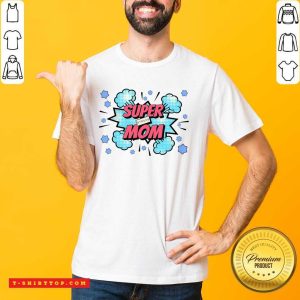 Super Strong Mom Explode Shirt