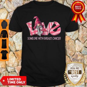 Gnome Love Someone With Breats Cancer Awareness Pink Shirt