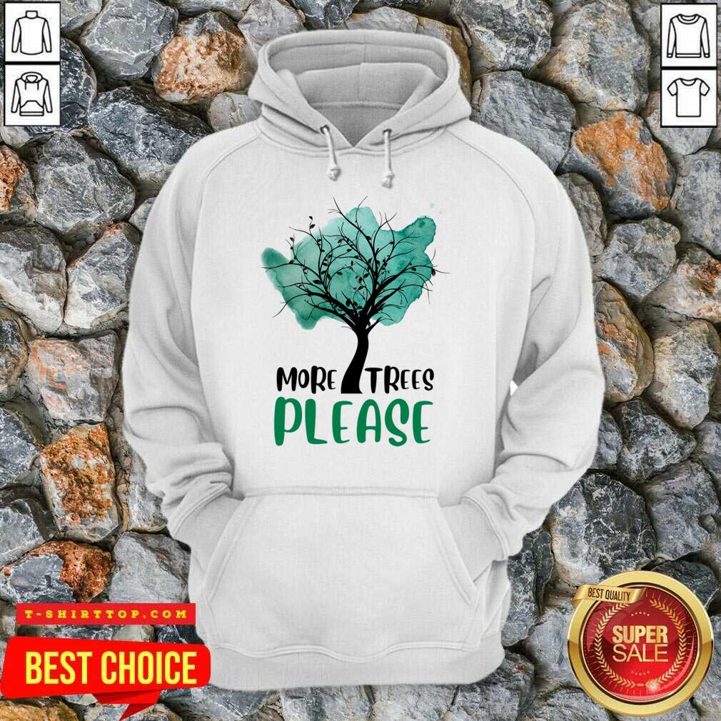 More Trees Please Shirt