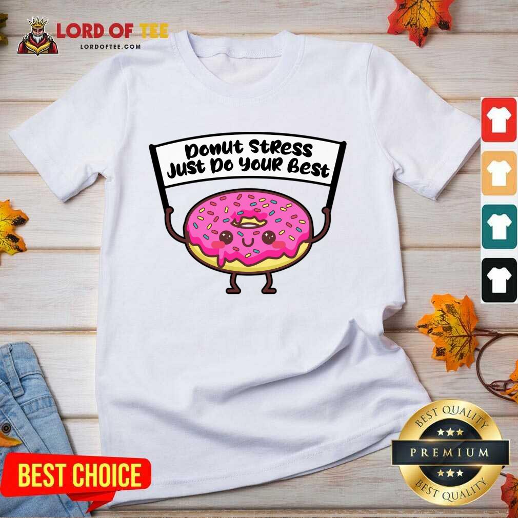 Donut Stress Just Do Your Best Shirt