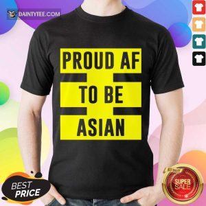 Awesome Proud Af To Be Asian Viral 2021 Shirt