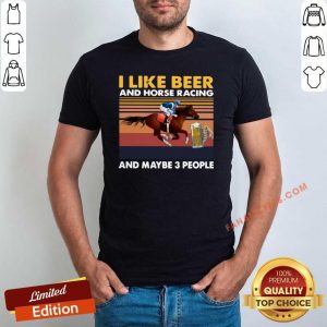 Funny I Like Beer And Horse Racing And Maybe 3 People Vintage Retro T-Shirt