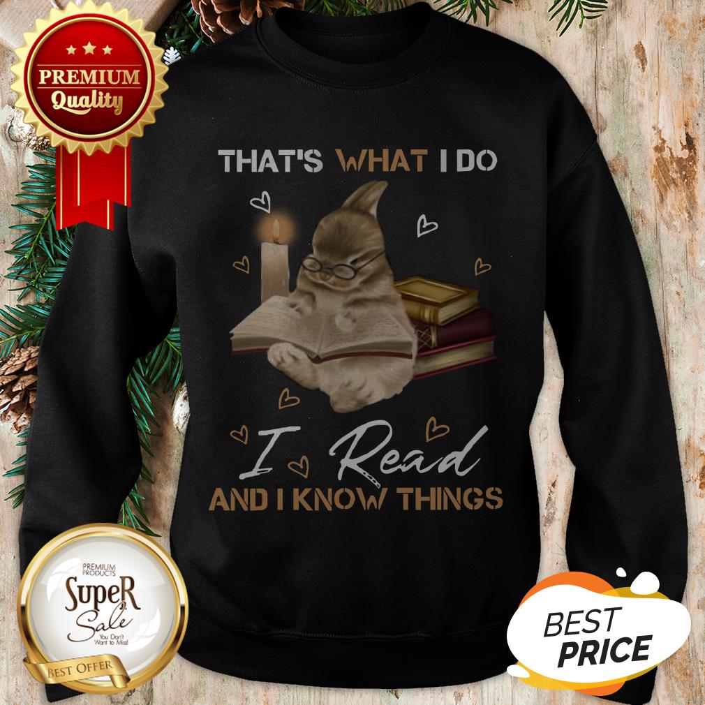 Rabbit That’s What I Do I Read And I Know Things Bunny Shirt