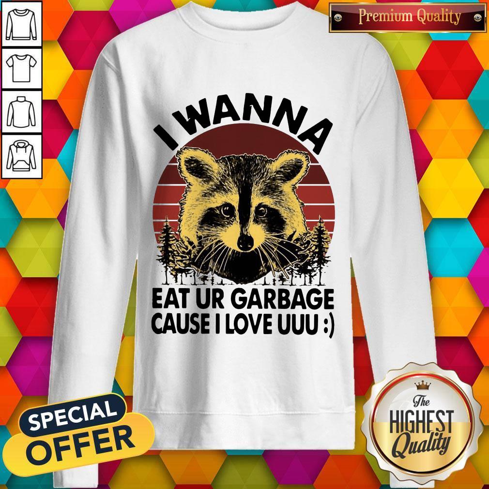 Raccoon I Wanna Eat Your Garbage Cause I Love You Vintage Shirt