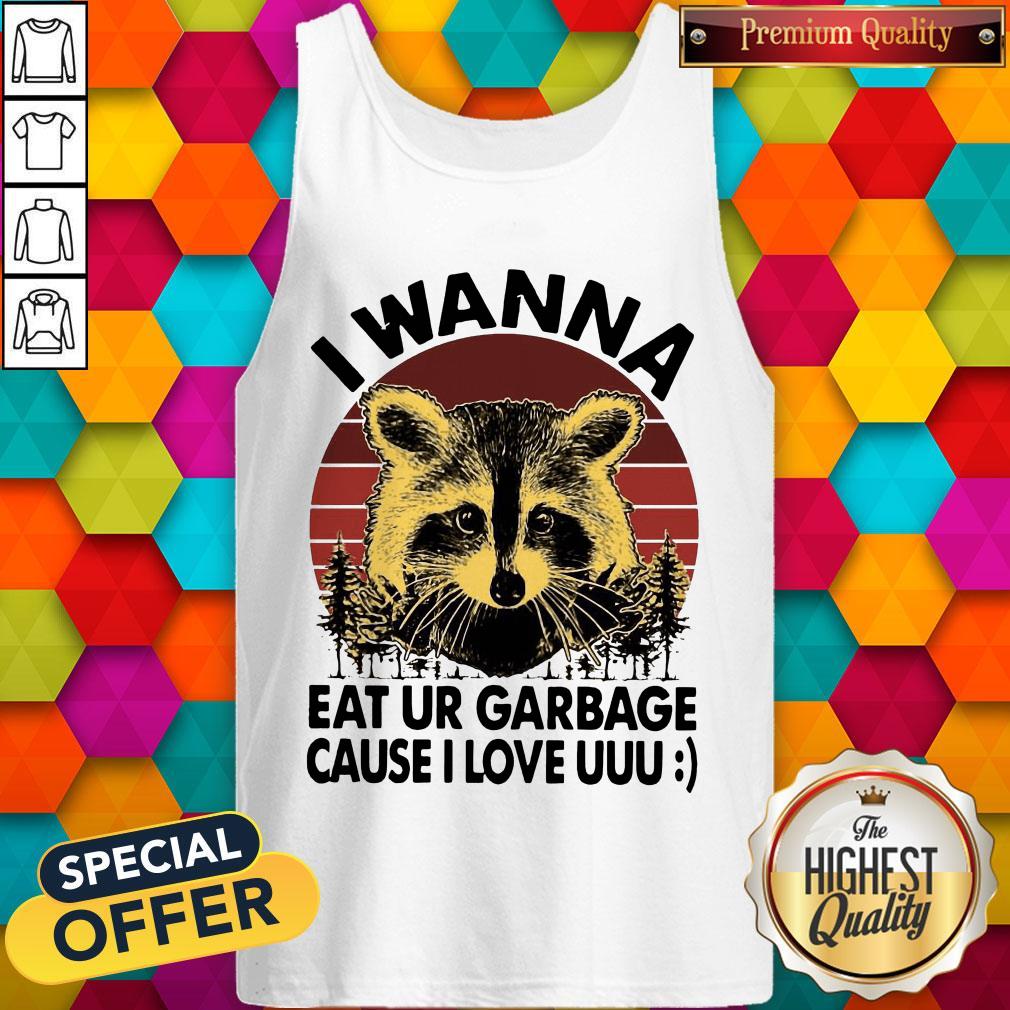Raccoon I Wanna Eat Your Garbage Cause I Love You Vintage Shirt