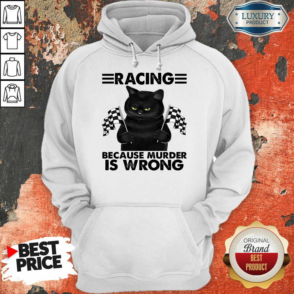 Racing Because Murder Is Wrong Black Cat Shirt