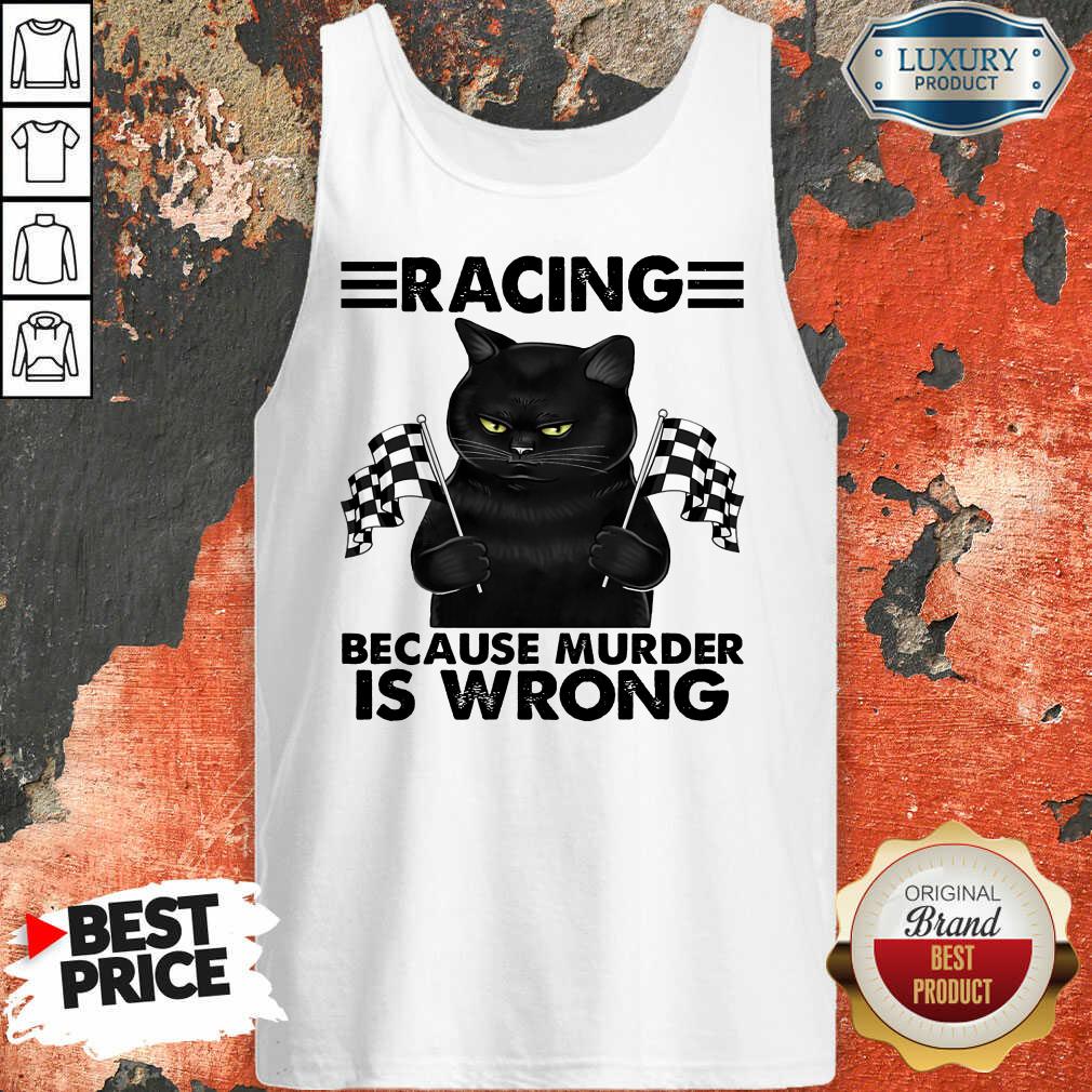 Racing Because Murder Is Wrong Black Cat Shirt