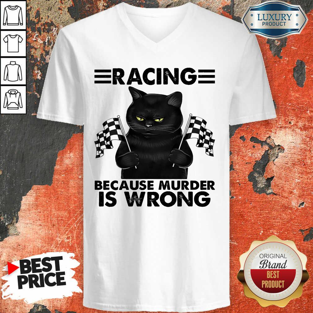 Racing Because Murder Is Wrong Black Cat Shirt