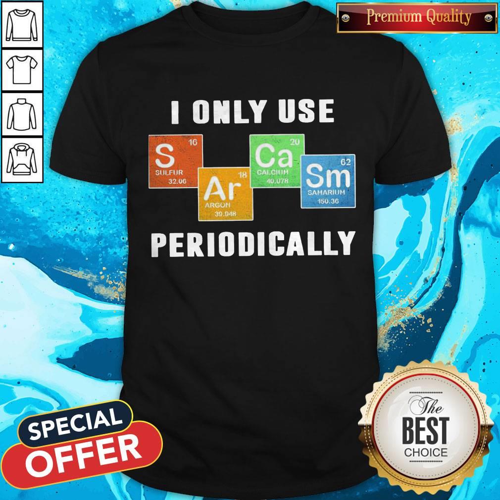 Color Chemistry I Only Use Periodically Shirt