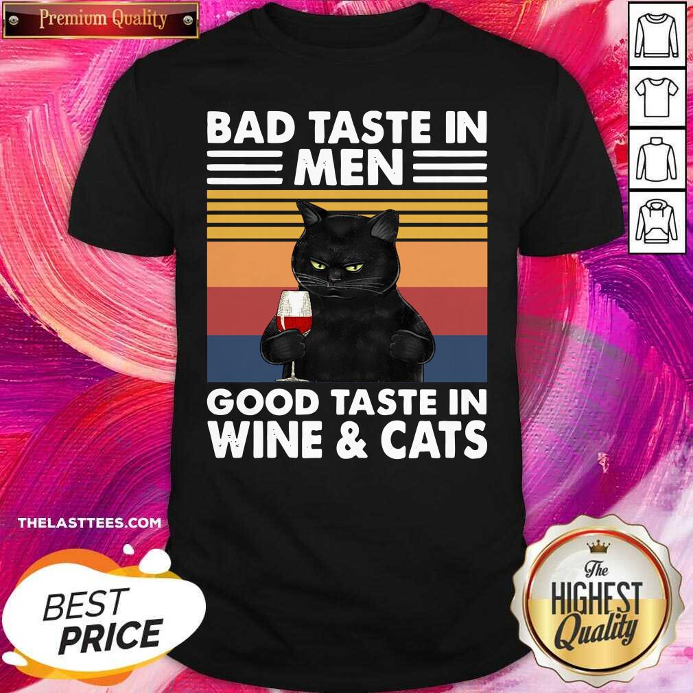 Real Black Cat Bad Taste In Men Good Taste In Wine And Cats Vintage 2021 Shirt