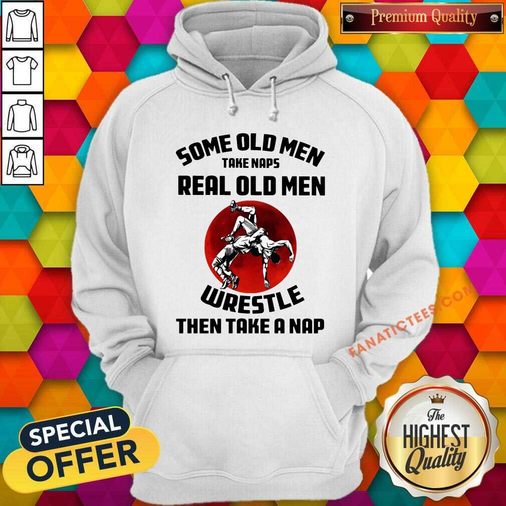 Real Old Man Wrestle Then Take A Nap Shirt