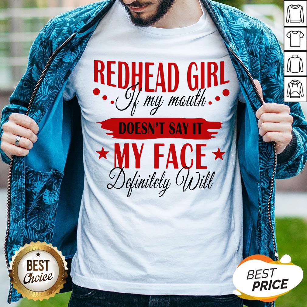 Redhead Girl If My Mouth Doesn't Say It My Face Definitely Will Shirt