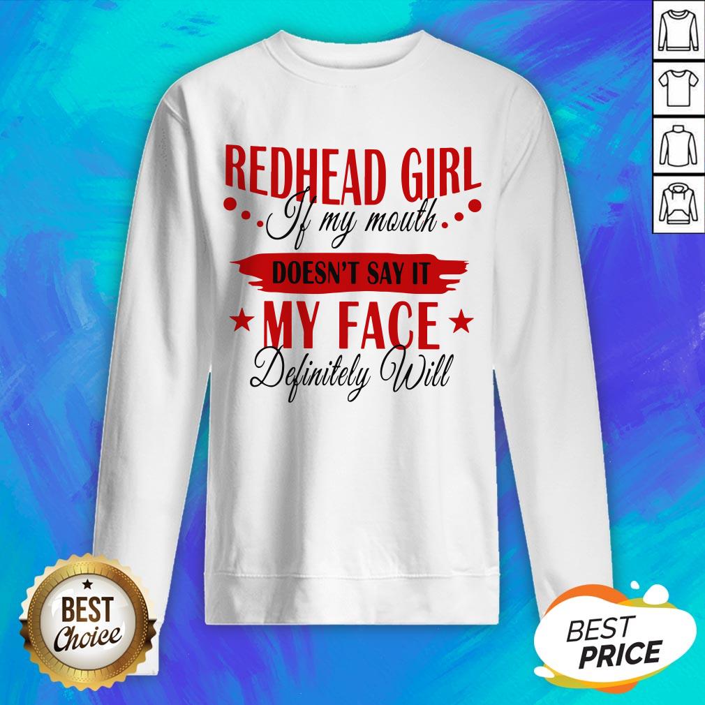 Redhead Girl If My Mouth Doesn't Say It My Face Definitely Will Shirt