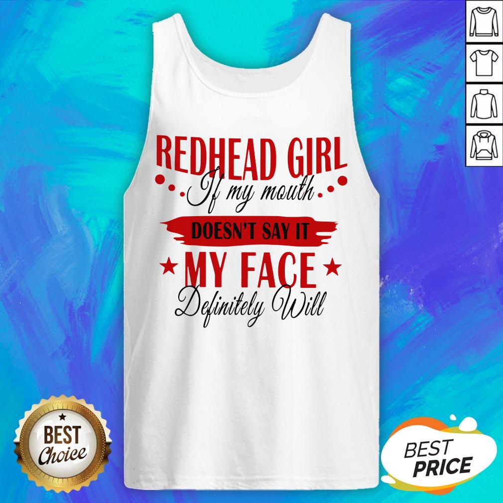 Redhead Girl If My Mouth Doesn't Say It My Face Definitely Will Shirt