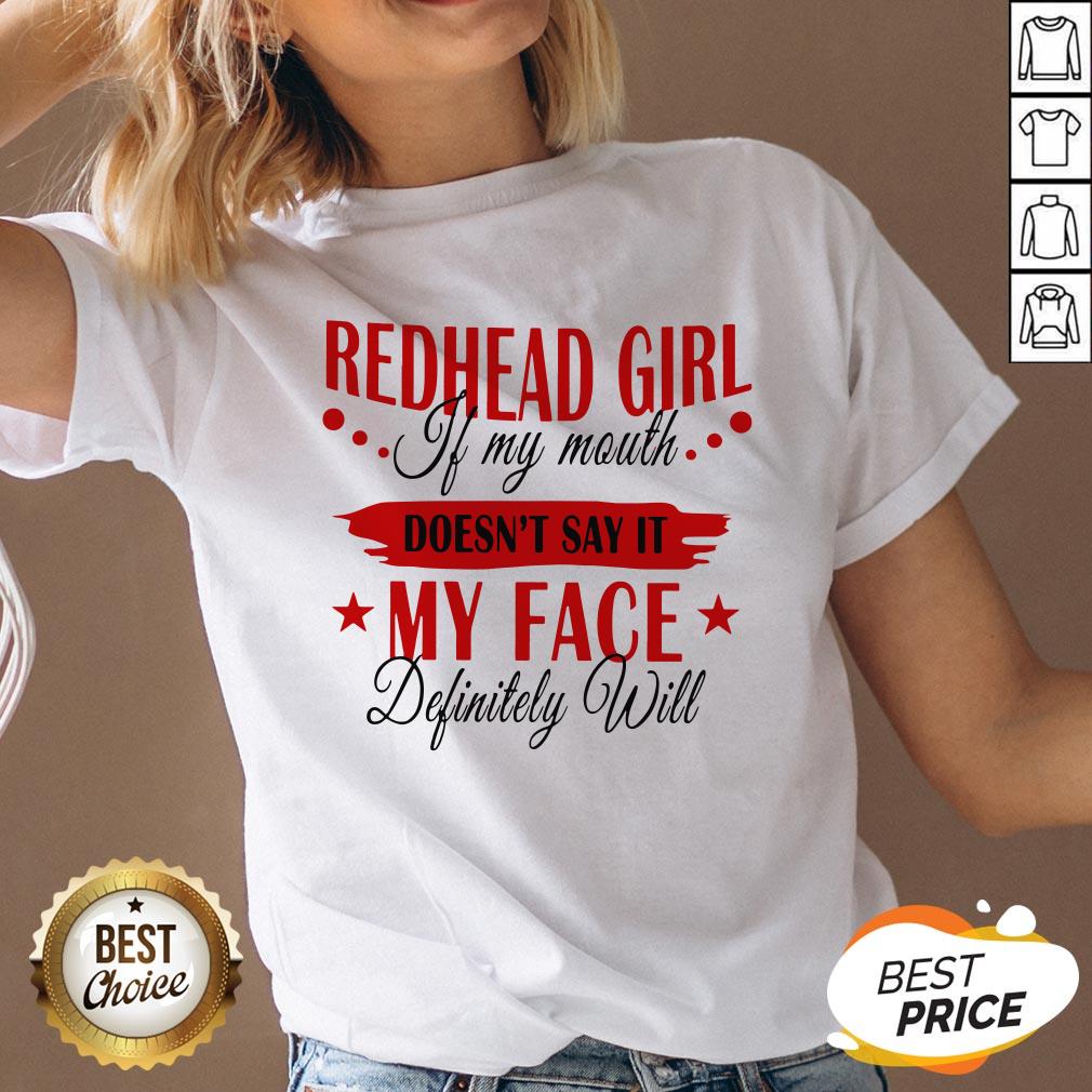 Redhead Girl If My Mouth Doesn't Say It My Face Definitely Will Shirt