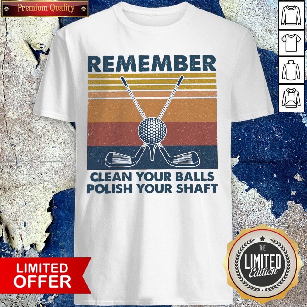 Remember Clean Your Balls Polish Your Shaft Vintage Shirt