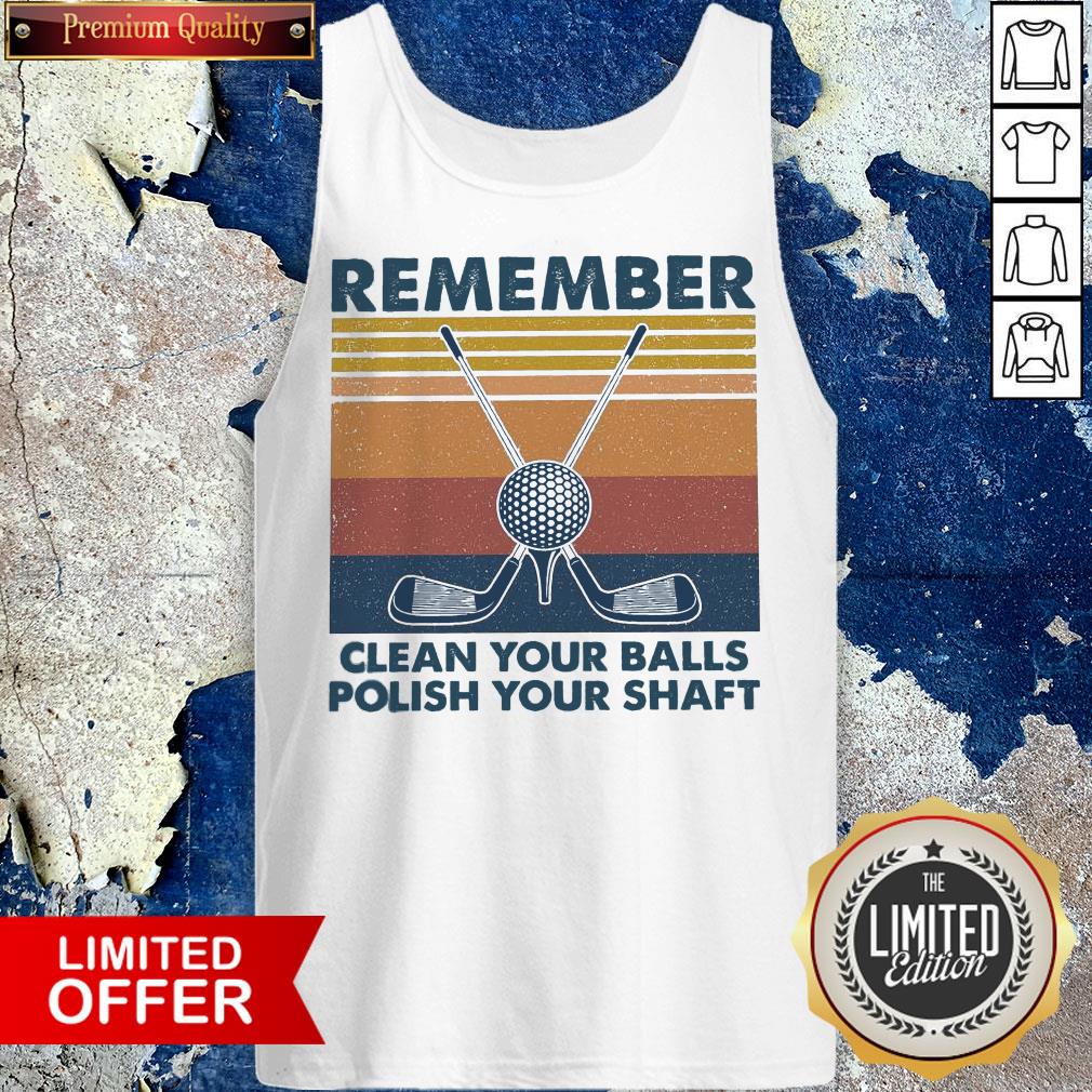 Remember Clean Your Balls Polish Your Shaft Vintage Shirt