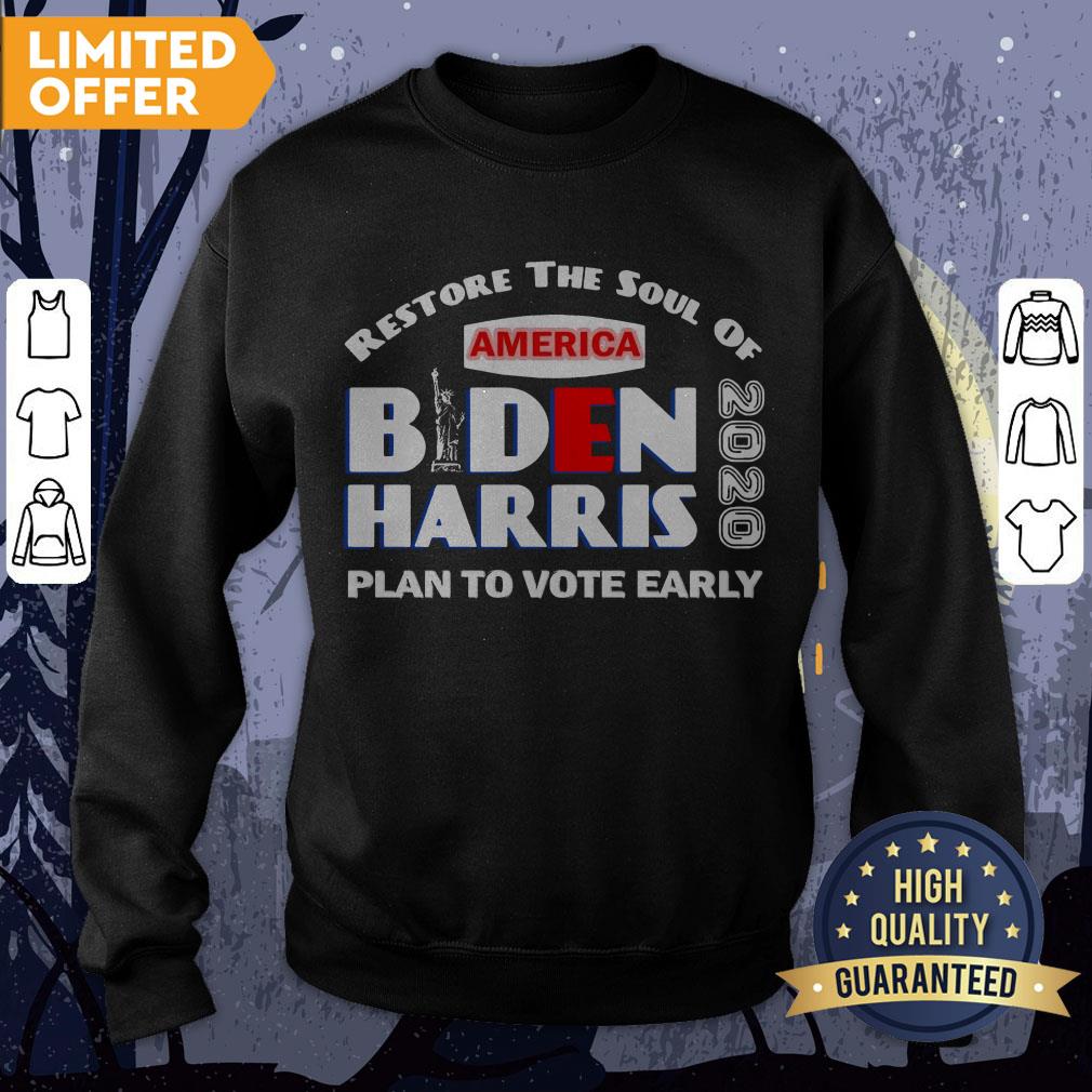 Restore The Soul Of America Biden Harris Plan To Vote Early 2020 Shirt