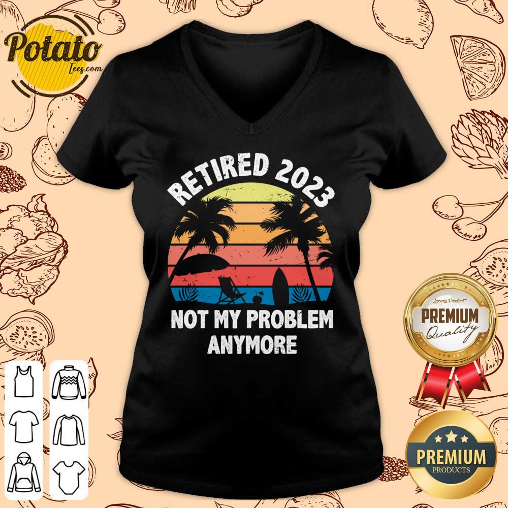 Retired 2023 Not My Problem Anymore Vintage Shirt