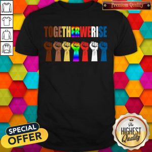 Together We rise Black Lives Matter Symbol LGBT Shirt