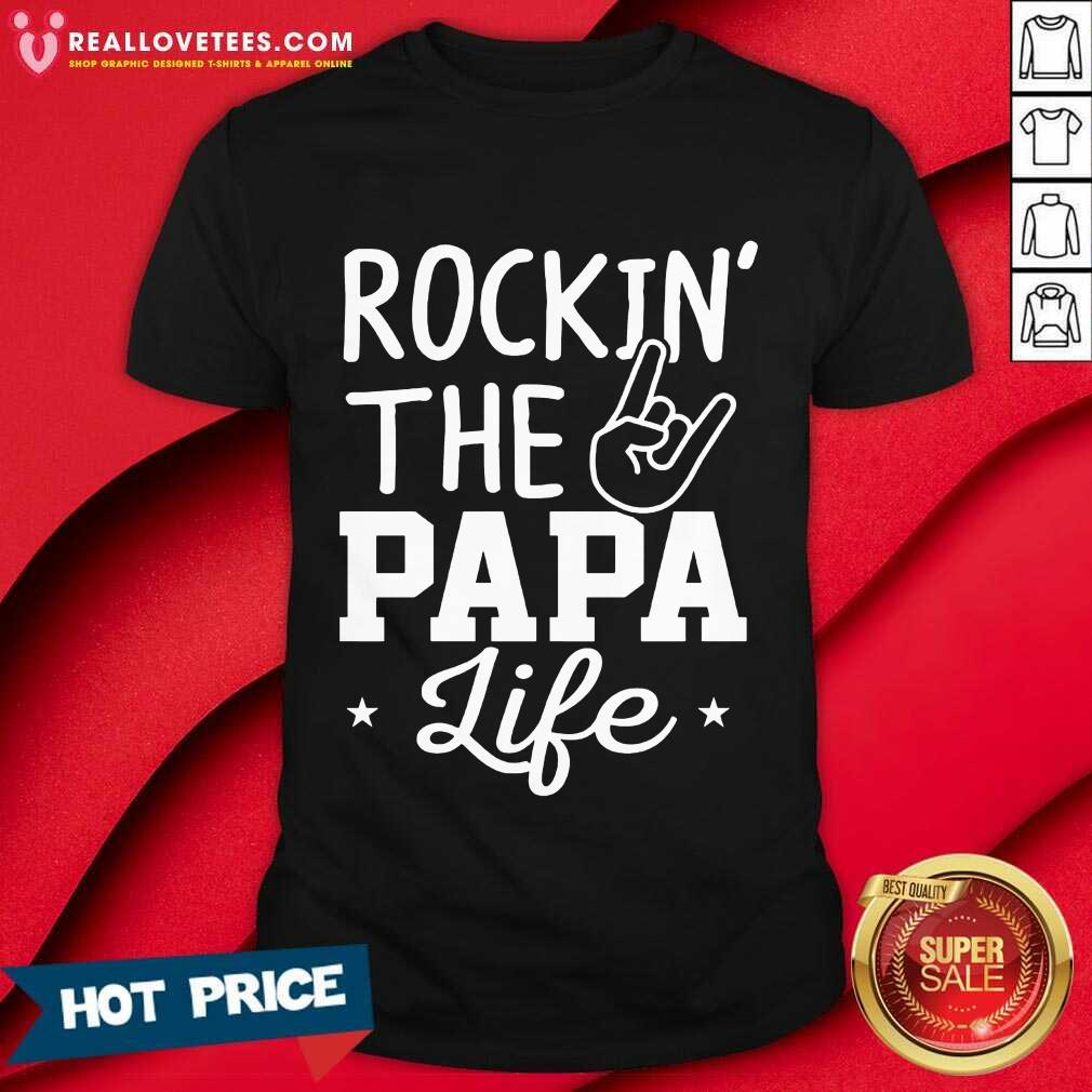 Rockin The Papa Life Shirt