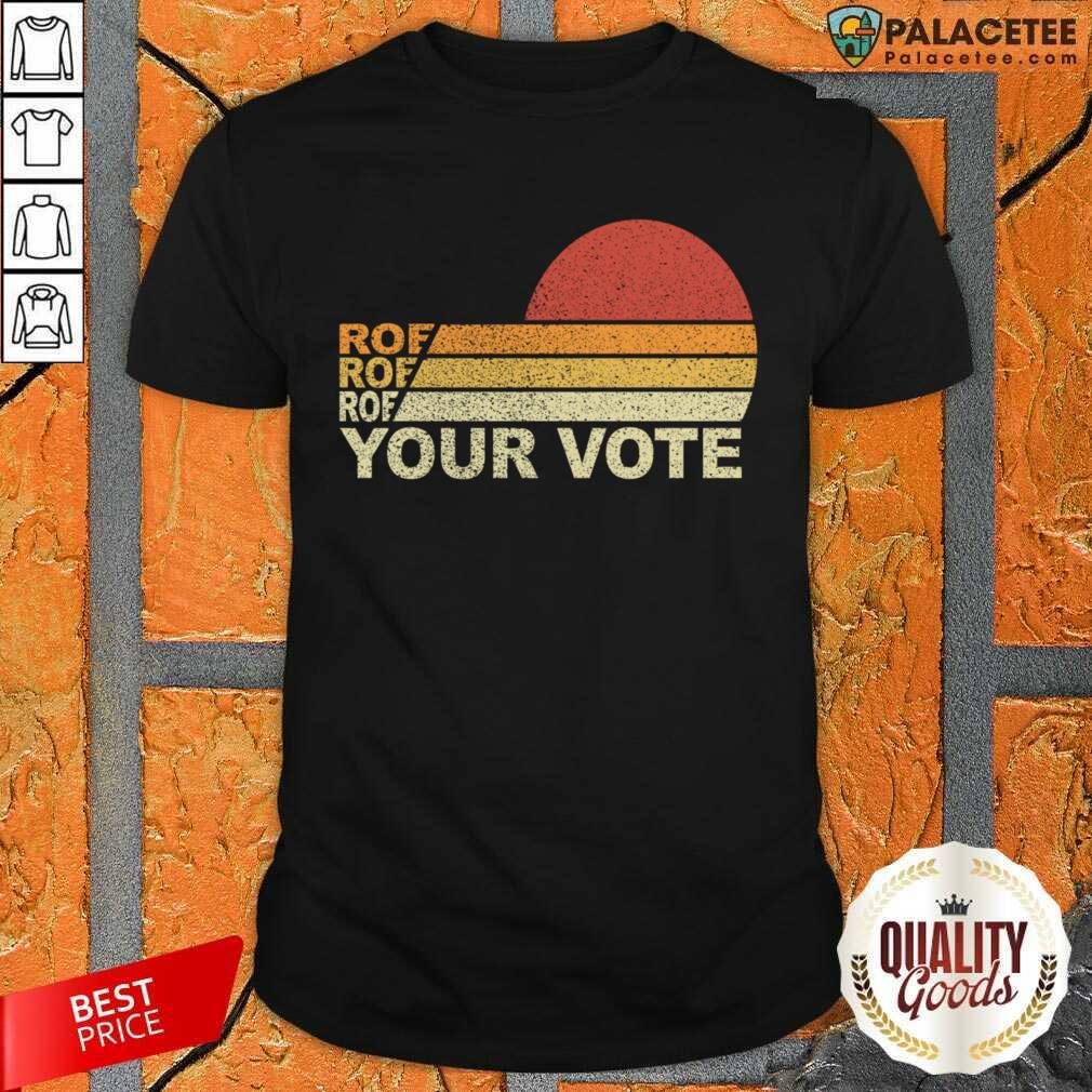 Roe Roe Roe Your Vote Vintage Shirt