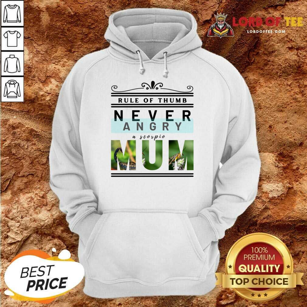 Rule Of Thumb Never Angry A Scorpio Mum Shirt
