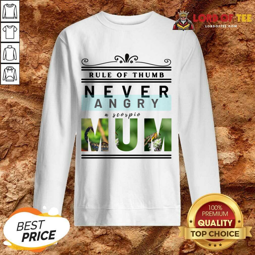 Rule Of Thumb Never Angry A Scorpio Mum Shirt