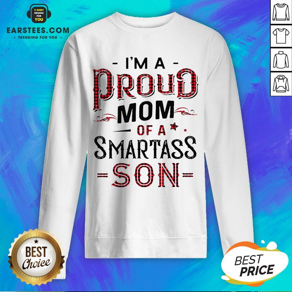 Awesome I’m A Proud Mom Of A Smartass Son Shirt