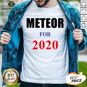 Top Meteor For 2020 Shirt