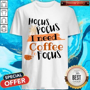 Halloween Hocus Pocus I Need Coffee To Focus Shirt