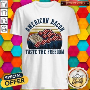 American Bacon Taste The Freedom Vintage Retro Shirt