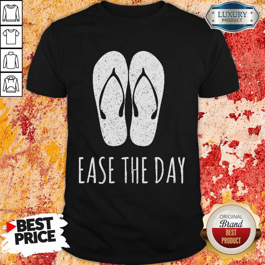 Sad Ease The Day Flip Flop Sandals Beach 1 Day Shirt