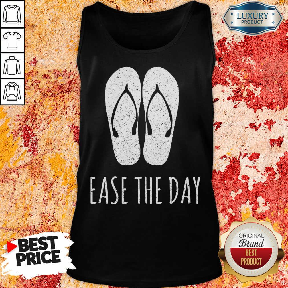Sad Ease The Day Flip Flop Sandals Beach 1 Day Shirt