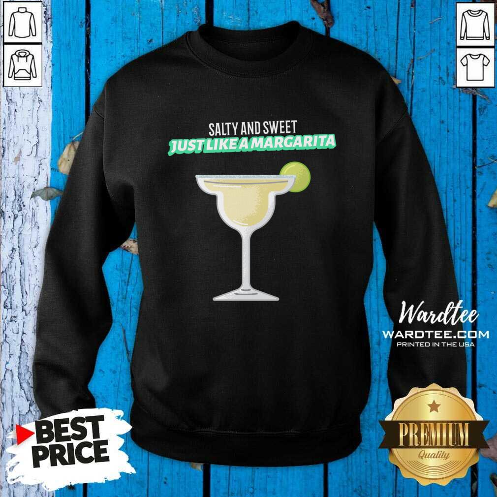Salty And Sweet Just Like A Margarita Shirt