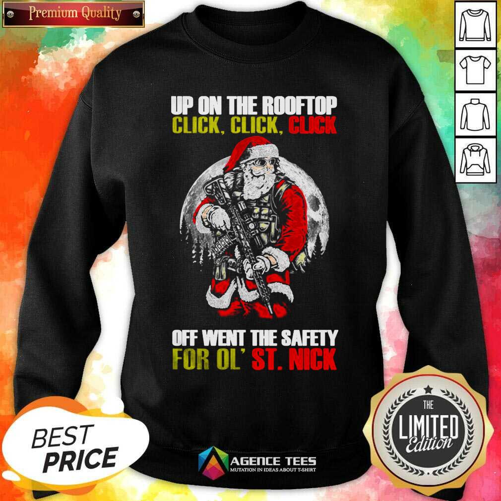 santa-claus-up-on-the-rooftop-click-click-click-off-went-the-safety-for-ol-st-nick-qsweatshirt.jpg